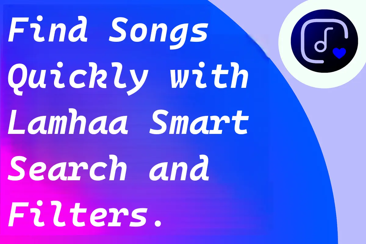 Find Songs Quickly with Lamhaa Smart Search and Filters